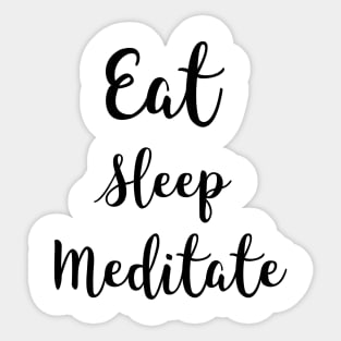 Eat Sleep Meditate Sticker